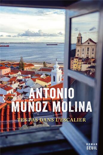 Couverture du livre « Tes pas dans l'escalier » de Antonio Munoz Molina aux éditions Seuil