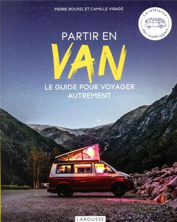 Couverture du livre « Partir en van ; le guide pour voyager autrement » de Pierre Rouxel et Camille Visage aux éditions Larousse