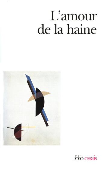 Couverture du livre « L'Amour de la haine » de Pierre Fedida et Albert Criville et J.-B. Pontalis et Didier Anzieu et Christian Jouhaud et Claude Barrois aux éditions Folio