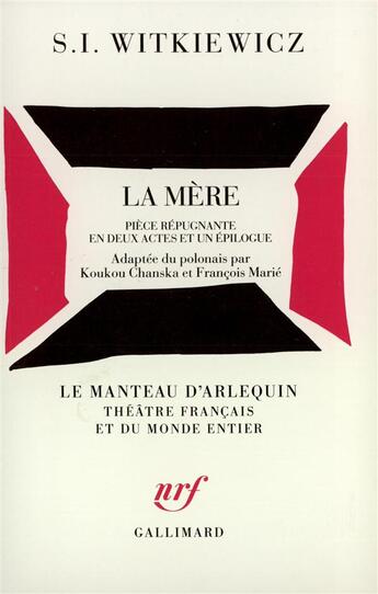 Couverture du livre « La mere - piece repugnante en deux actes et un epilogue » de Witkiewicz S I. aux éditions Gallimard