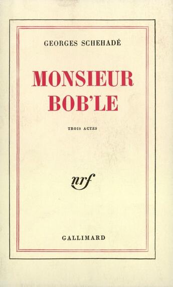 Couverture du livre « Monsieur Bob'Le (Trois Actes) » de Schehade George aux éditions Gallimard