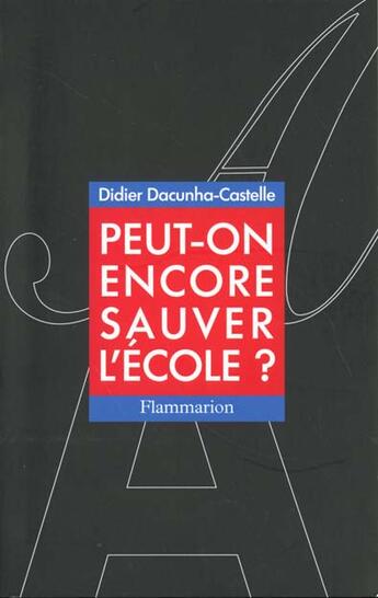 Couverture du livre « Peut-on encore sauver l'école ? » de Didier Dacunha-Castelle aux éditions Flammarion