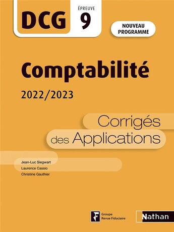 Couverture du livre « DCG ; UE9 : comptabilité : corrigés des applications (édition 2022) » de Jean-Luc Siegwart et Laurence Cassio et Gautier Christine aux éditions Nathan