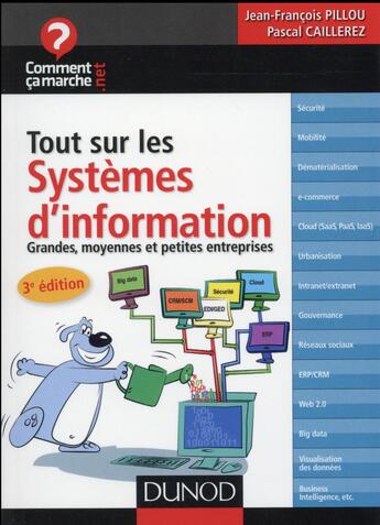 Couverture du livre « Tout sur le système d'information ; grandes, moyennes et petites entrprises (3e édition) » de Jean-Francois Pillou et Pascal Caillerez aux éditions Dunod