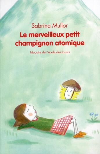 Couverture du livre « Merveilleux petit champignon atomique (l » de Mullor Sabrina / Val aux éditions Ecole Des Loisirs