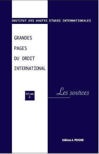 Couverture du livre « Grandes pages du droit international T.2 ; les sources » de Institut Des Hautes Etudes Internationales aux éditions Pedone