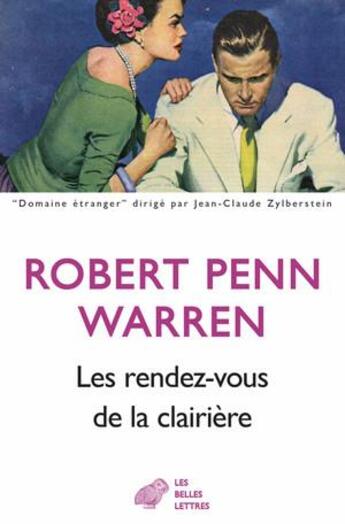 Couverture du livre « Les rendez-vous de la clairière » de Robert Penn Warren aux éditions Belles Lettres