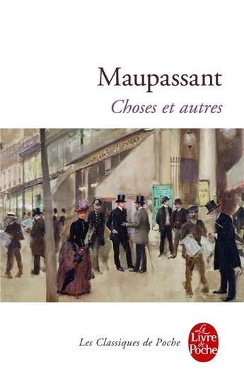 Couverture du livre « Choses et autres » de Guy de Maupassant aux éditions Le Livre De Poche