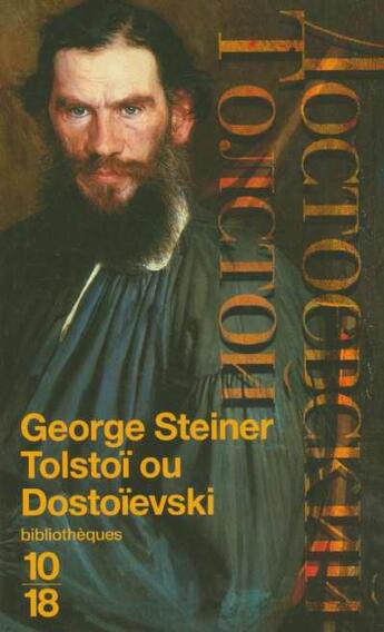 Couverture du livre « Tolstoi Ou Dostoievski » de George Steiner aux éditions 10/18