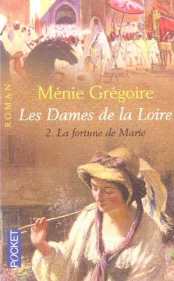 Couverture du livre « Les Dames De La Loire T.2 ; La Fortune De Marie » de Menie Grégoire aux éditions Pocket