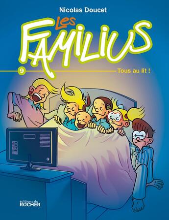 Couverture du livre « Les Familius Tome 9 : tous au lit ! » de Nicolas Doucet aux éditions Rocher