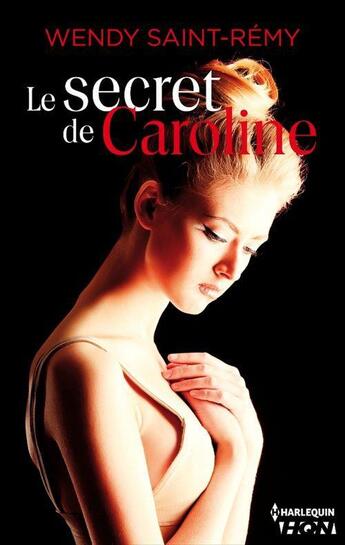 Couverture du livre « Le secret de Caroline » de Wendy Saint-Remy aux éditions Hqn