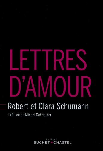 Couverture du livre « Lettres d'amour » de Robert Schumann et Clara Schumann aux éditions Buchet Chastel