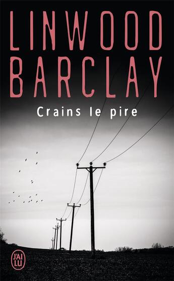 Couverture du livre « Crains le pire » de Linwood Barclay aux éditions J'ai Lu