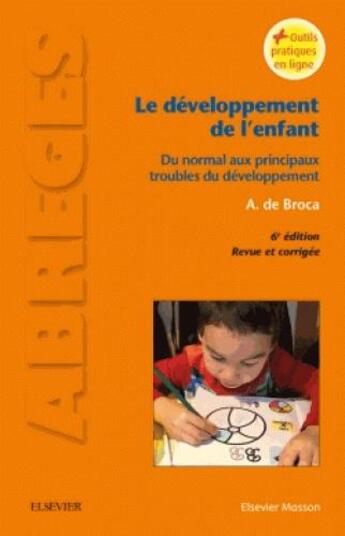 Couverture du livre « Le développement de l'enfant ; du normal aux principaux troubles du développement (6e édition) » de Alain De Broca aux éditions Elsevier-masson