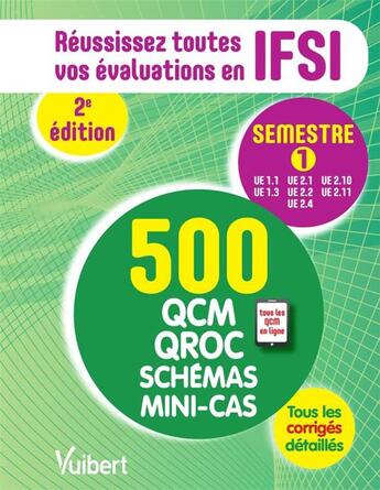 Couverture du livre « Réussissez toutes vos évaluations en IFSI ; 500 QCM, QROC, schémas, mini-cas ; semestre 1 (2e édition) » de  aux éditions Vuibert