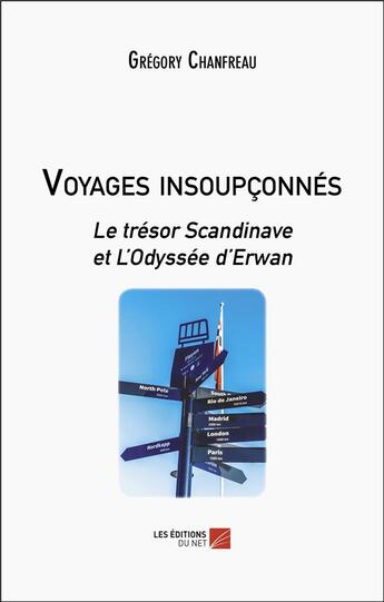 Couverture du livre « Voyages insoupconnés : le trésor scandinave et l'odyssée d'Erwan » de Grégory Chanfreau aux éditions Editions Du Net