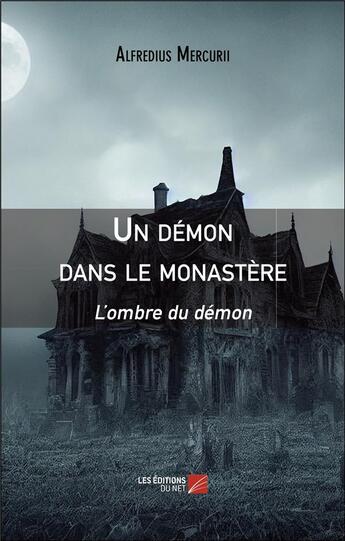 Couverture du livre « Un démon dans le monastère : L'ombre du démon » de Alfredius Mercurii aux éditions Editions Du Net