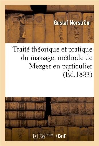 Couverture du livre « Traité théorique et pratique du massage, méthode de Mezger en particulier » de Gustaf Norstrom aux éditions Hachette Bnf