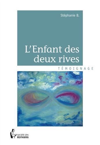 Couverture du livre « L'enfant des deux rives » de Stephanie B. aux éditions Societe Des Ecrivains