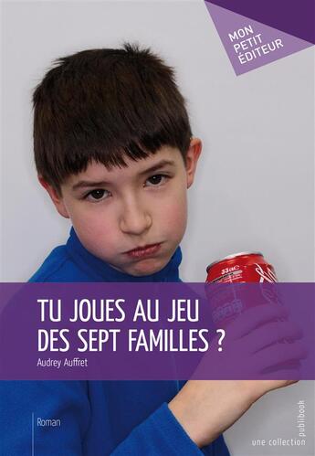 Couverture du livre « Tu joues au jeu des sept familles ? » de Audrey Auffret aux éditions Publibook