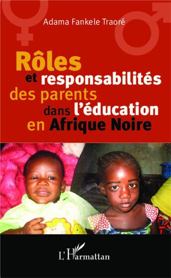 Couverture du livre « Rôles et responsabilités des parents dans l'éducation en Afrique noire » de Adama Fankele Traore aux éditions L'harmattan