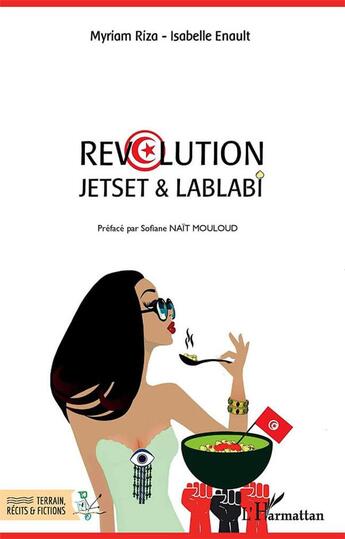 Couverture du livre « Révolution ; jetset & lablabi » de Myriam Riza et Isabelle Enault aux éditions L'harmattan