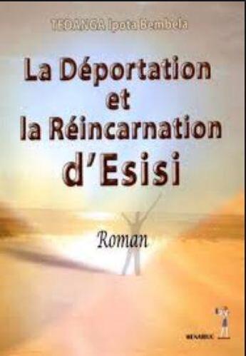 Couverture du livre « La Déportation et la Réincarnation d'Esisi » de Tedanga Ipota Bembel aux éditions Menaibuc