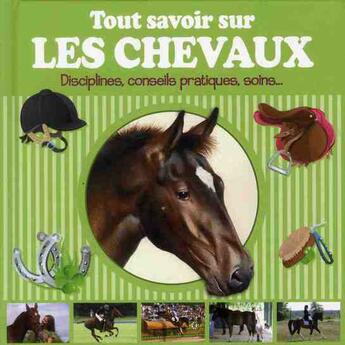 Couverture du livre « Tout savoir sur les chevaux ; disciplines, conseils pratiques, soins... » de  aux éditions Editions Esi