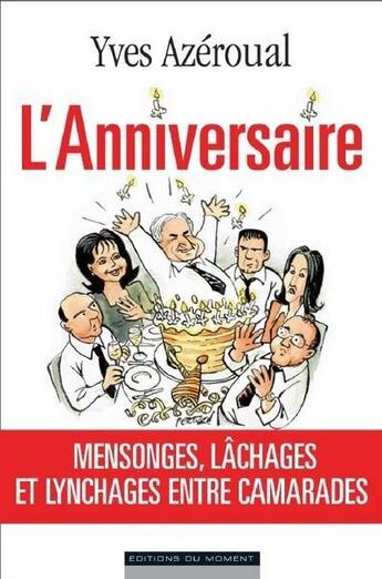 Couverture du livre « L'anniversaire ; mensonges, lâchages et lynchages entre camarades » de Yves Azeroual aux éditions Editions Du Moment