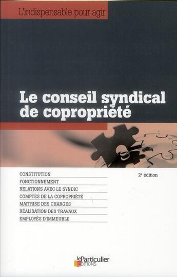 Couverture du livre « Le conseil syndical de copropriete - constitution. fonctionnement. relations avec le syndic. comptes » de  aux éditions Le Particulier