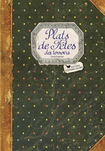 Couverture du livre « Plats de fêtes des terroirs » de Sonia Ezgulian aux éditions Les Cuisinieres