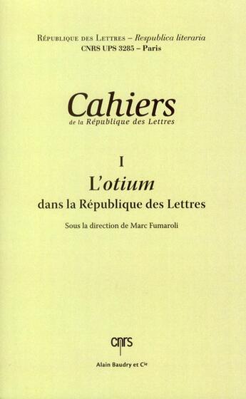 Couverture du livre « Cahier t.1 ; l'otium dans la république des lettres » de  aux éditions Alain Baudry Et Compagnie