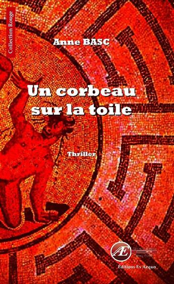 Couverture du livre « Un corbeau sur la toile » de Anne Basc aux éditions Ex Aequo