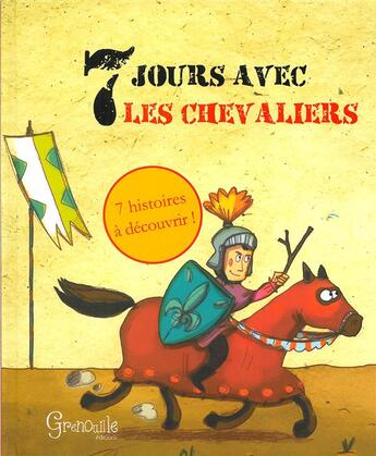 Couverture du livre « Sept jours avec les chevaliers » de  aux éditions Grenouille