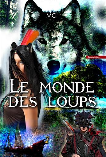 Couverture du livre « Le monde des loups » de M. C. aux éditions 7 Ecrit