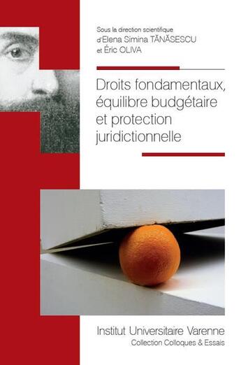 Couverture du livre « Droits fondamentaux, équilibre budgétaire et protection juridictionnelle » de Elena Simina Tanasescu et Eric Oliva aux éditions Institut Universitaire Varenne