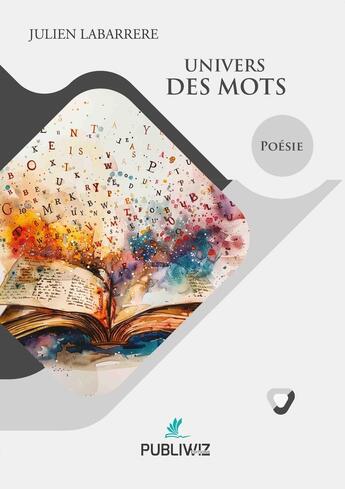 Couverture du livre « Univers des mots » de Julien Labarrere aux éditions Publiwiz