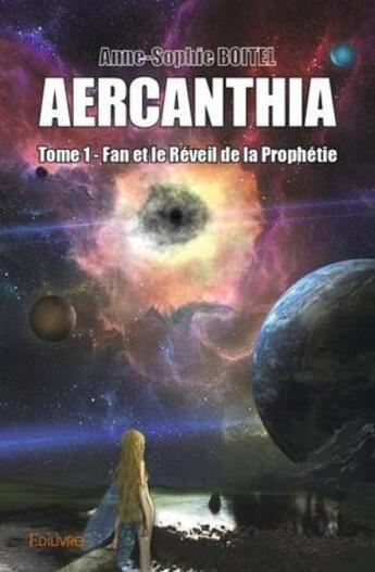 Couverture du livre « Aercanthia - t01 - aercanthia - fan et le reveil de la prophetie » de Anne-Sophie Boitel aux éditions Edilivre