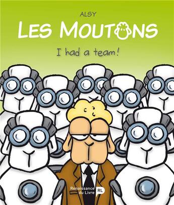 Couverture du livre « Les moutons Tome 3 ; I had a team ! » de Alsy aux éditions Renaissance Du Livre