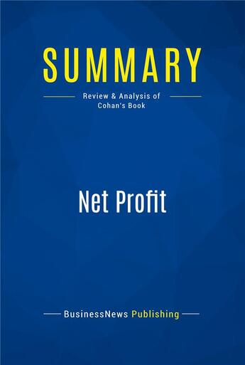 Couverture du livre « Summary : net profit (review and analysis of Cohan's book) » de Businessnews Publish aux éditions Business Book Summaries