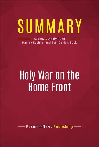 Couverture du livre « Summary: Holy War on the Home Front : Review and Analysis of Harvey Kushner and Bart Davis's Book » de Businessnews Publish aux éditions Political Book Summaries