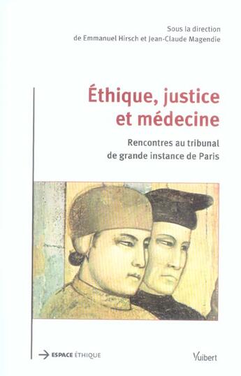 Couverture du livre « Ethique, justice et medecine. rencontres du tgi de paris » de Emmanuel Hirsch et Jean-Claude Magendie aux éditions Vuibert