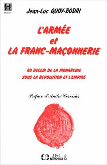 Couverture du livre « L'armée et la franc-maçonnerie ; au déclin de la monarchie sous la Révolution et l'Empire » de Jean-Luc Quoy-Bodin aux éditions Economica