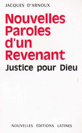 Couverture du livre « Nouvelles paroles d'un revenant ; justice pour Dieu » de Jacques D Arnoux aux éditions Nel