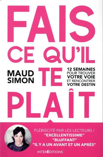 Couverture du livre « Fais ce qu'il te plait ; 12 semaines pour trouver votre voie et rencontrer votre destin (2e édition) » de Maud Simon aux éditions Intereditions