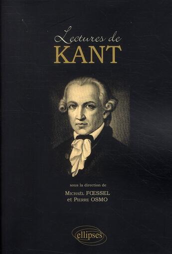 Couverture du livre « Lectures de Kant » de Pierre Osmo et Michael Foessel aux éditions Ellipses