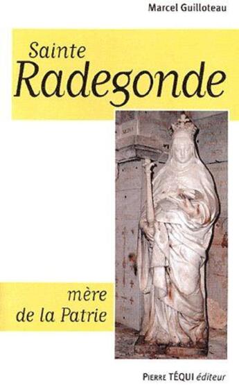 Couverture du livre « Sainte Radegonde, mère de la patrie » de Marcel Guilloteau aux éditions Tequi