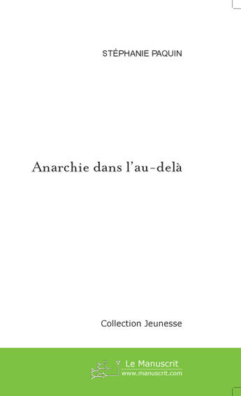 Couverture du livre « Anarchie Dans L'Au-Dela » de Paquin Stephanie aux éditions Le Manuscrit