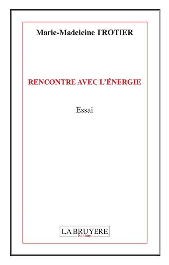 Couverture du livre « Recontre avec l'énergie » de Marie-Madeliene Trotier aux éditions La Bruyere